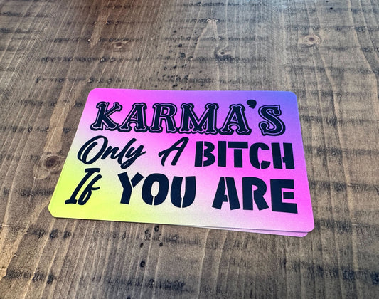 Reflective Sticker - Karma's Only A Bitch If You Are